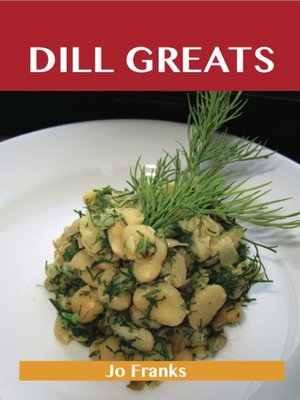 cover image of Dill Greats: Delicious Dill Recipes, The Top 65 Dill Recipes